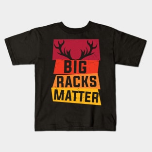 Big Racks Matter - Live Free And Hunt Hard - Funny Deer Buck Hunting Kids T-Shirt